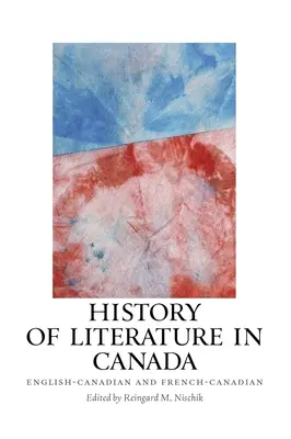Dejiny literatúry v Kanade: Anglicko-kanadská a francúzsko-kanadská - History of Literature in Canada: English-Canadian and French-Canadian