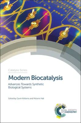 Moderná biokatalýza: Pokroky na ceste k syntetickým biologickým systémom - Modern Biocatalysis: Advances Towards Synthetic Biological Systems