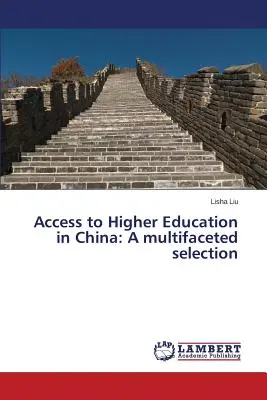 Prístup k vysokoškolskému vzdelávaniu v Číne: Mnohostranný výber - Access to Higher Education in China: A multifaceted selection