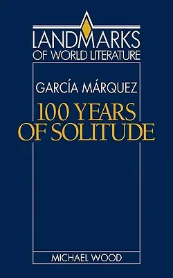 Gabriel Garca Mrquez: Sto rokov samoty - Gabriel Garca Mrquez: One Hundred Years of Solitude