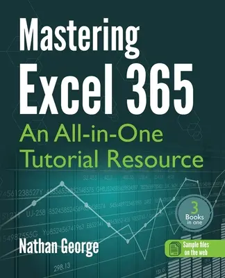 Zvládnutie Excelu 365: Výučbový zdroj „všetko v jednom - Mastering Excel 365: An All-in-One Tutorial Resource