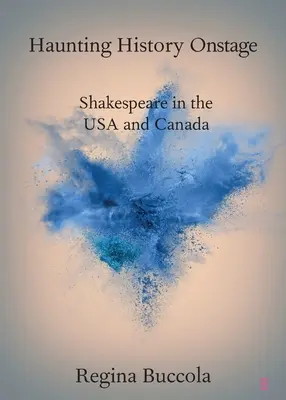 Strašidelná história na javisku: Shakespeare v USA a Kanade - Haunting History Onstage: Shakespeare in the USA and Canada