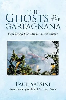 Prízraky z Garfagnany: Sedem zvláštnych príbehov zo strašidelného Toskánska - The Ghosts of the Garfagnana: Seven Strange Stories from Haunted Tuscany
