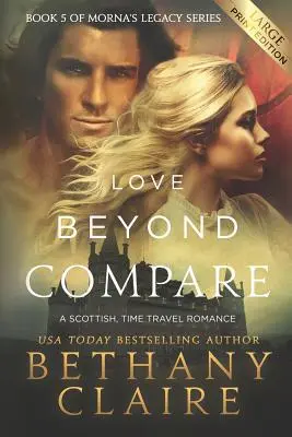 Láska za hranicou porovnateľnosti (Large Print Edition): Škótska romanca o cestovaní v čase - Love Beyond Compare (Large Print Edition): A Scottish, Time Travel Romance