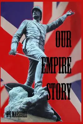 Príbeh našej ríše: Príbehy Indie a veľkých kolónií - Our Empire Story: Stories of India and the Greater Colonies
