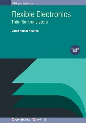 Flexibilná elektronika, 2. diel: Tenkovrstvové tranzistory - Flexible Electronics, Volume 2: Thin-film transistors