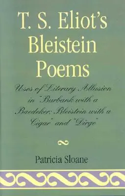 Básne T. S. Eliota Bleistein: Bleistein s cigarou“ a “Dirge - T.S. Eliot's Bleistein Poems: Uses of Literary Allusion in 'Burbank with a Baedeker, Bleistein with a Cigar' and 'Dirge'