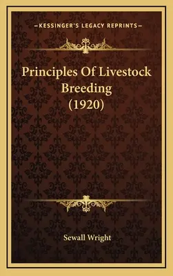 Zásady chovu hospodárskych zvierat (1920) - Principles Of Livestock Breeding (1920)