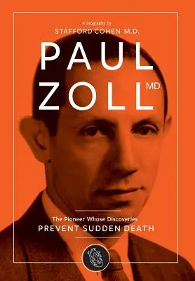 Paul Zoll MD; priekopník, ktorého objavy zabraňujú náhlej smrti - Paul Zoll MD; The Pioneer Whose Discoveries Prevent Sudden Death