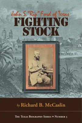 Bojové zásoby: Rip Ford z Texasu - Fighting Stock: John S. Rip Ford of Texas