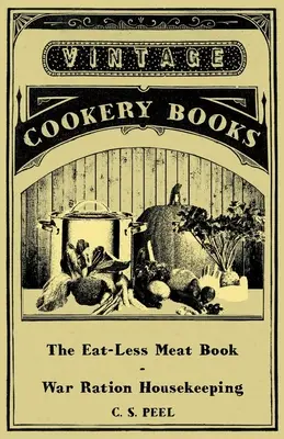Kniha o jedení bez mäsa - Vojnové prídelové hospodárstvo - The Eat-Less Meat Book - War Ration Housekeeping