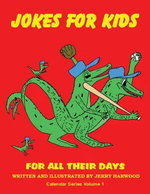 Vtipy pre deti na všetky dni: Séria kalendárov 1. diel - Jokes for Kids for All Their Days: Calendar Series Volume 1