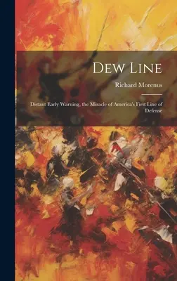 Rosná línia: Zázrak prvej americkej obrannej línie - Dew Line: Distant Early Warning, the Miracle of America's First Line of Defense