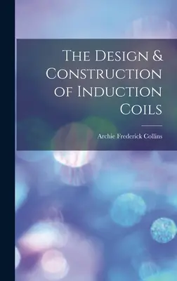 Návrh a konštrukcia indukčných cievok - The Design & Construction of Induction Coils