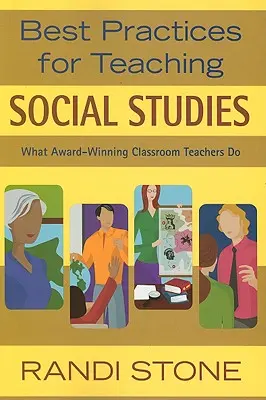 Najlepšie postupy pre vyučovanie spoločenských vied: Čo robia ocenení triedni učitelia - Best Practices for Teaching Social Studies: What Award-Winning Classroom Teachers Do