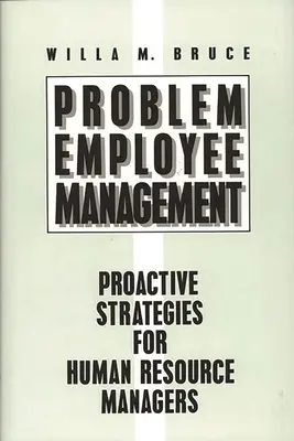 Riadenie problémových zamestnancov: Proaktívne stratégie pre manažérov ľudských zdrojov - Problem Employee Management: Proactive Strategies for Human Resource Managers