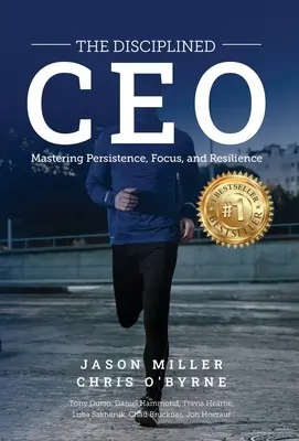 Disciplinovaný generálny riaditeľ: Manažérske myslenie, vízia a stratégia - The Disciplined CEO: Mastering Mindset, Vision, and Strategy