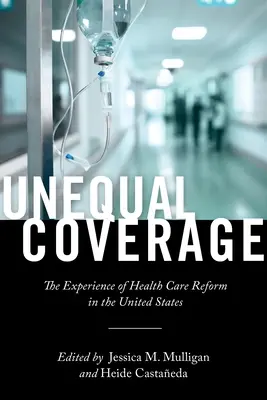 Nerovnaké pokrytie: Skúsenosti s reformou zdravotníctva v Spojených štátoch - Unequal Coverage: The Experience of Health Care Reform in the United States
