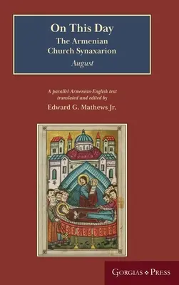 V tento deň (august): Synaxarion Arménskej cirkvi (Yaysmawurkʿ) - On This Day (August): The Armenian Church Synaxarion (Yaysmawurkʿ)