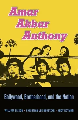 Amar Akbar Anthony: Bollywood, bratstvo a národ - Amar Akbar Anthony: Bollywood, Brotherhood, and the Nation