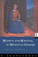 Ženy a písanie v stredovekej Európe: Pramenná príručka - Women and Writing in Medieval Europe: A Sourcebook