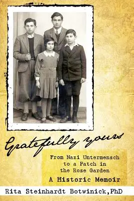 Vďačne tvoja, od nacistického Untermenscha k záhonu v ružovej záhrade - Gratefully Yours, From Nazi Untermensch to a Patch in the Rose Garden
