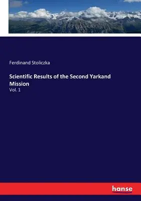 Vedecké výsledky druhej misie v Jarkande: 1. zväzok - Scientific Results of the Second Yarkand Mission: Vol. 1
