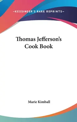 Kuchárska kniha Thomasa Jeffersona - Thomas Jefferson's Cook Book