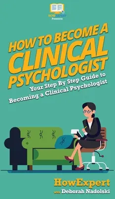 Ako sa stať klinickým psychológom: Váš sprievodca krok za krokom, ako sa stať klinickým psychológom - How To Become a Clinical Psychologist: Your Step By Step Guide To Becoming a Clinical Psychologist