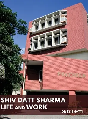 Shiv Datt Sharma: Život a dielo - Shiv Datt Sharma: Life and Work