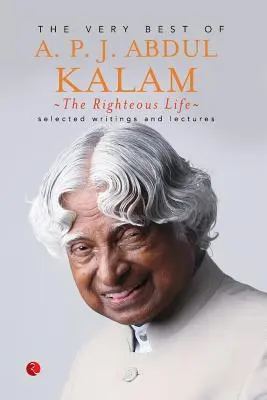Spravodlivý život: Abdul Kalam: to najlepšie z A.P.J. Abdul Kalama - The Righteous Life: The Very Best of A.P.J. Abdul Kalam