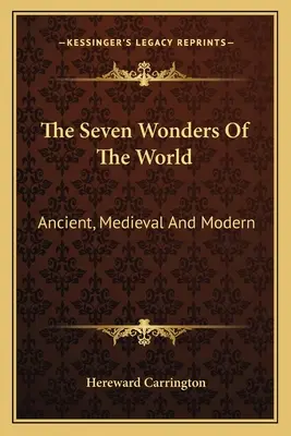 Sedem divov sveta: Staroveké, stredoveké a moderné - The Seven Wonders Of The World: Ancient, Medieval And Modern