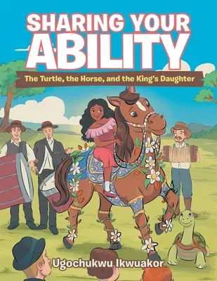 Zdieľať svoje schopnosti: Želva, kôň a kráľovská dcéra - Sharing Your Ability: The Turtle, the Horse, and the King's Daughter
