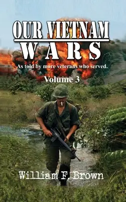 Naše vietnamské vojny, 3. diel: ako o nich rozprávajú ďalší veteráni, ktorí v nich slúžili - Our Vietnam Wars, Volume 3: as told by still more veterans who served