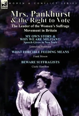 Pani Pankhurstová a volebné právo: vodkyňa hnutia za volebné právo žien vo Veľkej Británii - Mrs. Pankhurst & the Right to Vote: the Leader of the Women's Suffrage Movement in Britain
