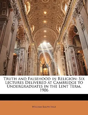 Pravda a lož v náboženstve: Šesť prednášok prednesených v Cambridgei študentom v pôstnom semestri roku 1906 - Truth and Falsehood in Religion: Six Lectures Delivered at Cambridge to Undergraduates in the Lent Term, 1906