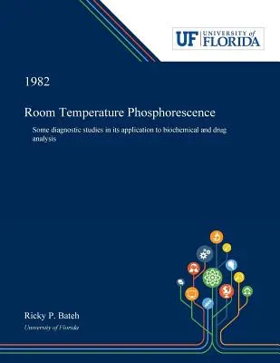 Fosforescencia pri izbovej teplote: Niektoré diagnostické štúdie pri jej použití na biochemickú analýzu a analýzu liečiv - Room Temperature Phosphorescence: Some Diagnostic Studies in Its Application to Biochemical and Drug Analysis