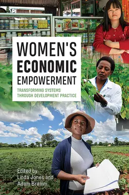 Ekonomické posilnenie postavenia žien: Transformácia systémov prostredníctvom rozvojovej praxe - Women's Economic Empowerment: Transforming Systems Through Development Practice
