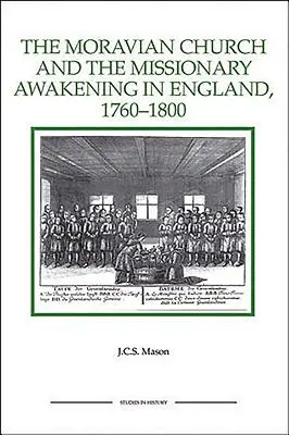 Moravská cirkev a misionárske prebudenie v Anglicku v rokoch 1760 - 1800 - The Moravian Church and the Missionary Awakening in England, 1760-1800
