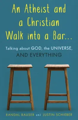 Ateista a kresťan vstúpili do baru: Rozhovor o Bohu, vesmíre a všetkom - An Atheist and a Christian Walk Into a Bar: Talking about God, the Universe, and Everything