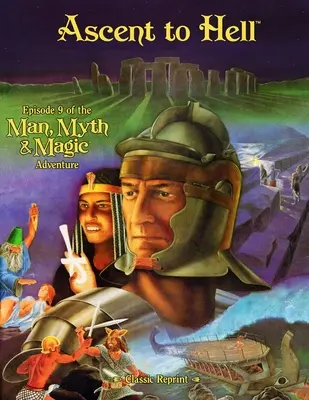 Výstup do pekla (klasický reprint): 9. epizóda dobrodružstva Človek, mýtus a mágia - Ascent to Hell (Classic Reprint): Episode 9 of the Man, Myth and Magic Adventure