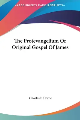 Protevangelium alebo pôvodné Jakubovo evanjelium - The Protevangelium Or Original Gospel Of James