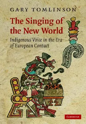 Spev Nového sveta: Hlasy pôvodných obyvateľov v ére kontaktu s Európou - The Singing of the New World: Indigenous Voice in the Era of European Contact