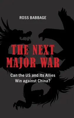 Ďalšia veľká vojna: Môžu USA a ich spojenci zvíťaziť nad Čínou? - The Next Major War: Can the US and its Allies Win Against China?