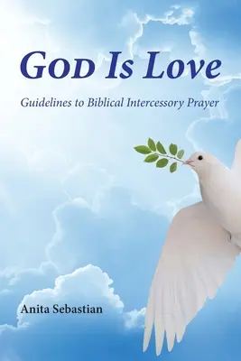 Boh je láska: Usmernenia k biblickej modlitbe na príhovor - God is Love: Guidelines to Biblical Intercessory Prayer