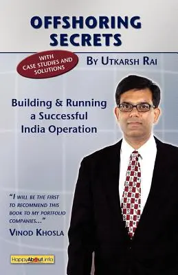 Tajomstvá offshoringu: Vybudovanie a vedenie úspešnej prevádzky v Indii - Offshoring Secrets: Building and Running a Successful India Operation