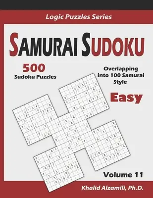 Samurai Sudoku: 500 jednoduchých sudoku hádaniek s presahom do 100 samurajských štýlov - Samurai Sudoku: 500 Easy Sudoku Puzzles Overlapping into 100 Samurai Style