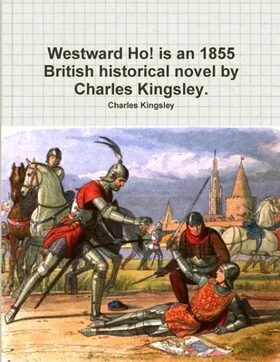 Westward Ho! je britský historický román Charlesa Kingsleyho z roku 1855. - Westward Ho! is an 1855 British historical novel by Charles Kingsley.