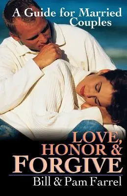 Milovať, ctiť a odpúšťať: Príručka pre manželské páry - Love, Honor & Forgive: A Guide for Married Couples