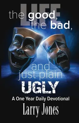 Život; dobrý, zlý a jednoducho škaredý - Life; The Good, The Bad, and just plain Ugly